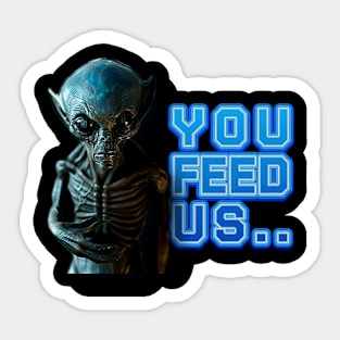 YOU FEED US Sticker